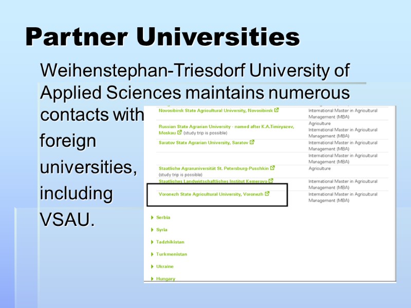 Partner Universities  Weihenstephan-Triesdorf University of Applied Sciences maintains numerous contacts with  